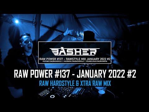 Basher - RAW Power #137 (Raw Hardstyle, Xtra Raw & Uptempo Mix - January 2022 #2)