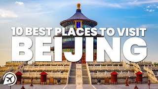 10 BEST PLACES TO VISIT IN BEIJING