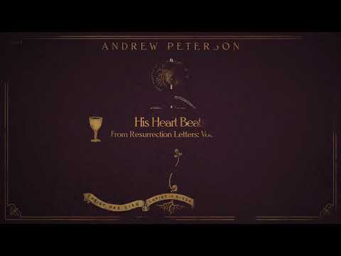 Andrew Peterson | His Heart Beats (Audio Video)