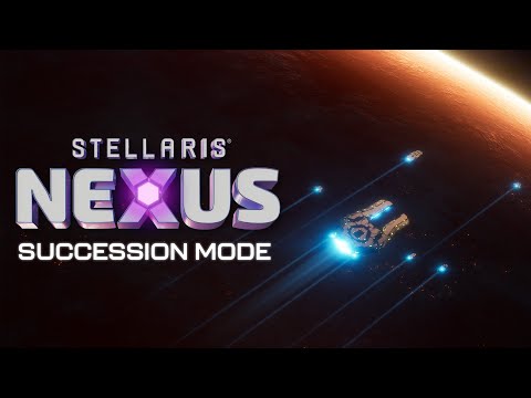 Stellaris Nexus: Succession Mode