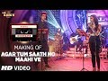 Making of Agar Tum Saath Ho/ Maahi Ve | T-Series Mixtape | Jubin Nautiyal & Prakriti Kakar