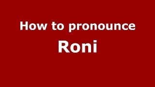 How to pronounce Roni