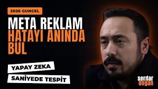 Meta Reklam Hatasi Cozumu: Yapay Zeka ile Saniyede Tespit (2026 Guncel