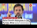 Rahul Gandhi Speech: Rahul Gandhi Addresses Public In Purnia, Bihar | Bharat Jodo Nyay Yatra