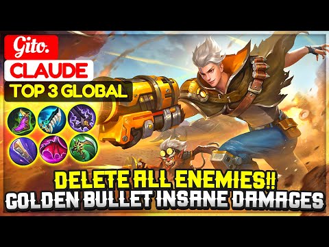 Delete All Enemies!! Golden Bullet Insane Damages [ Top 3 Global Claude ] Gito. - Mobile Legend