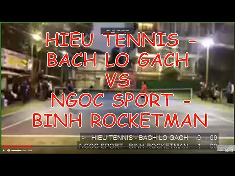 Hieu Tennis 750 - Bach Lo Gach 🆚 Ngoc Sport 760 - Binh Rocketman 720 🎾 Vntennis - Vu Bao