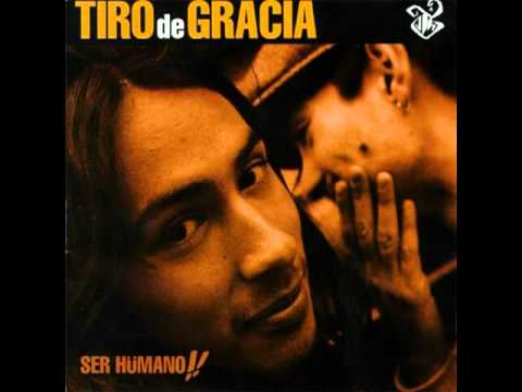Tiro de Gracia - Ser Humano!! (Full Album)