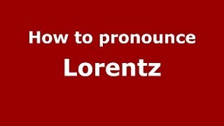 How to pronounce Lorentz