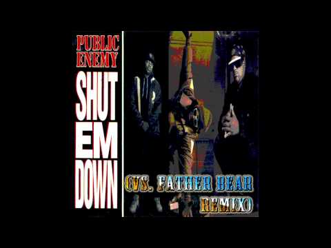 Public Enemy - Shut 'Em Down (Father Bear Remix)