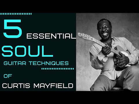 Curtis Mayfield Lesson - 5 Essential Soul Guitar Techniques You Must Know
