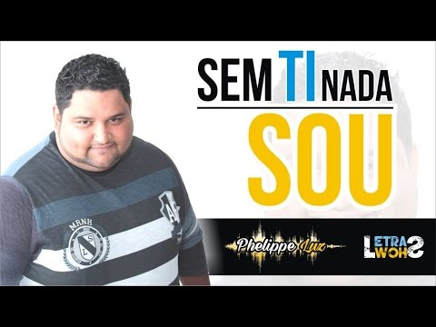 Sem Ti Nada Sou - Phelippe Luz