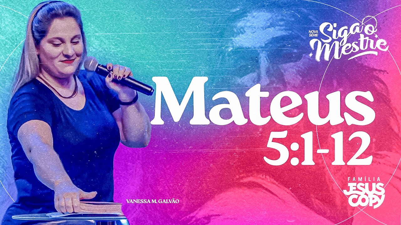 MATEUS 5:1-12 | SIGA O MESTRE | Vanessa M. Galvão