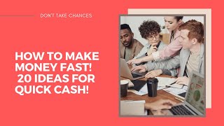 How To Make Money Fast! 20 Ideas For Quick Cash!