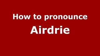 How to pronounce Airdrie