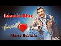 Marty Robbins  --  "Love is blue".