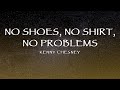 Kenny Chesney - No Shoes, No Shirt, No Problems (Lyrics)