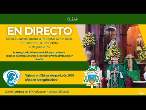 🔵#EnDirecto | Santa Eucaristía desde la Parroquia San Nicolás de Tolentino, La Paz Centro 12-07-2026