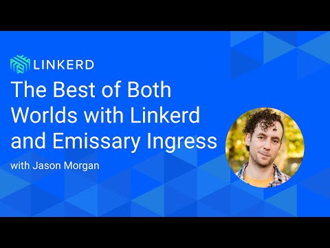 The Best of Both Worlds with Linkerd and Emissary Ingress