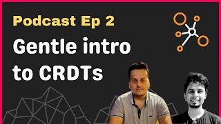 Everything you need to know about CRDTs w/ Vipul Vaibhaw | Ep 2