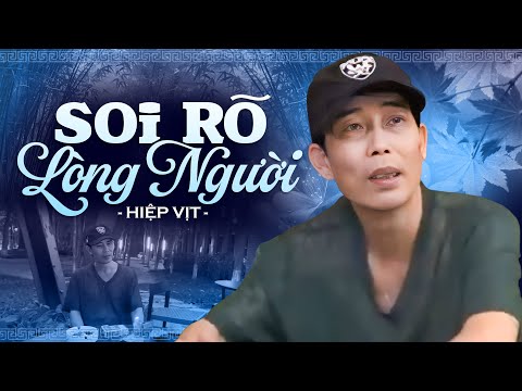 Soi Rõ Lòng Người - Hiệp Vịt | Càng Nghe Càng Thấm