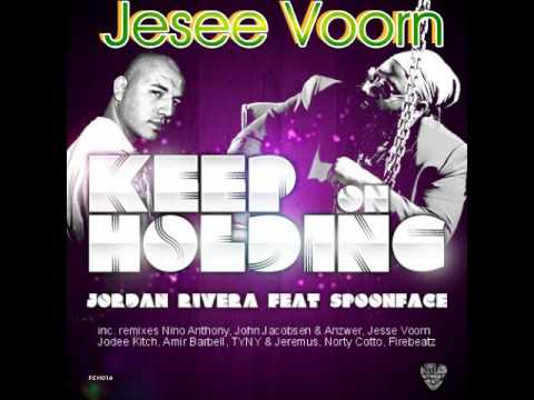 Jordan Rivera ft Spoonface - Keep on holding  - Jesse Voorn rmx