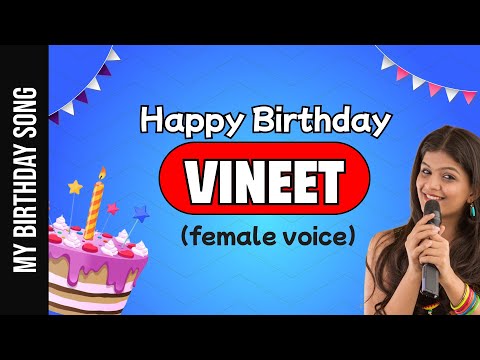 Happy Birthday Vineet - Happy Birthday Song For Vineet - Female Voice