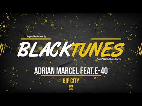 Adrian Marcel feat.E-40 - Bip City (2023)