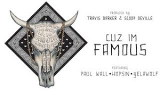 Cuz I'm Famous (feat. Paul Wall, Hopsin, & Yelawolf) [LYRIC VIDEO]