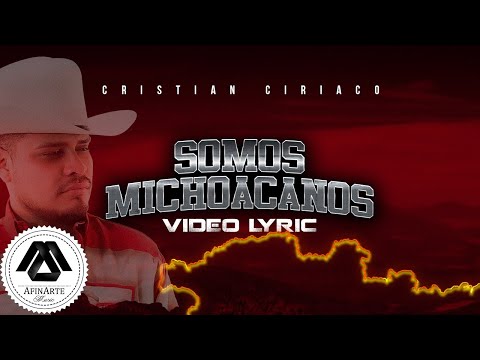 Cristian Ciriaco - Somos Michoacanos (Letra Oficial) I Y Gritamos Arriba Tierra Caliente I