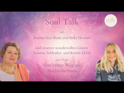 Vom letzten Weg und Abschiednehmen - Soul Talk live mit Bettina-Suvi Rode und Gästen
