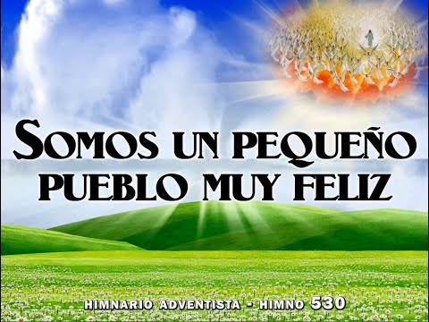 Himno 530   Somos un pequeño pueblo muy feliz
