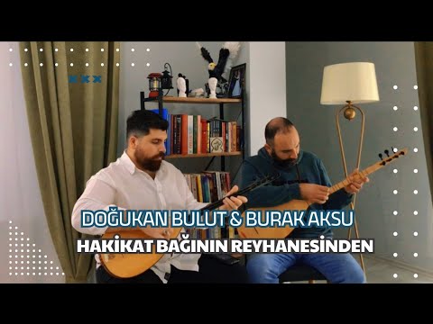 Doğukan BULUT - Burak AKSU / "Hakikat Bağının Reyhanesinden"