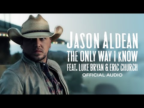 Jason Aldean - The Only Way I Know (Official Audio)