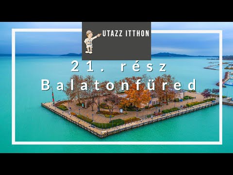 Utazz Itthon - 21. rész -  Balatonfüred