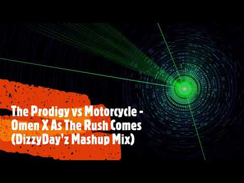 The Prodigy vs Motorcycle - Omen X As The Rush Comes (DizzyDay'z Mashup Mix)