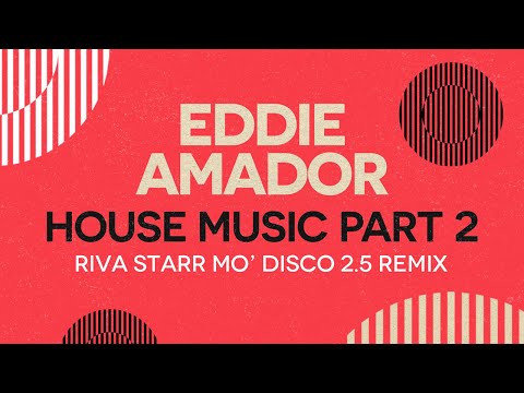 Eddie Amador - House Music (Riva Starr Mo' Disco 2.5 Club Remix)