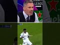 Jamie Carragher  reactions Liverpool vs Real Madrid Champion League