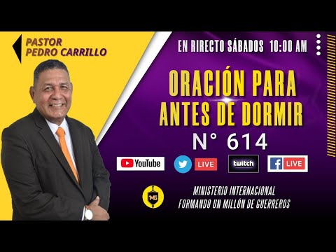 N° 614 "ORACIÓN PARA ANTES DE DORMIR" Pastor Pedro Carrillo