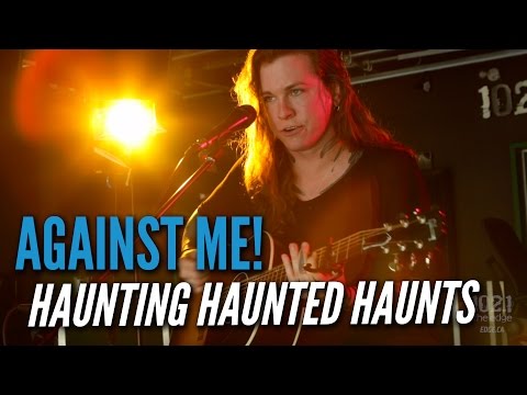 Against Me! - Haunting Haunted Haunts (Live at the Edge)