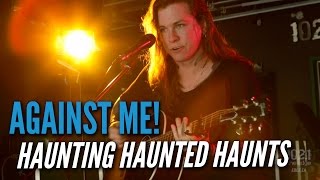 Against Me! - Haunting Haunted Haunts (Live at the Edge)