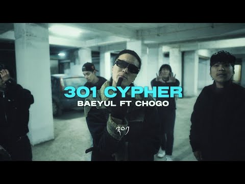 301 CYPHER  - Baeyul ft Chogo [Official Music Video]