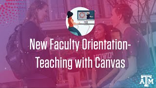 New Faculty Orientation - Teaching with Canvas