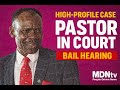 IPHC Pastor Michael Sandlana Appears In Court For Bail In High Profile Corruption Case