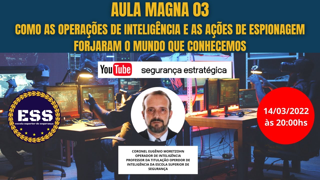 AULA MAGNA COMO AS OPERAÇÕES DE INTELIGÊNCIA E AÇÕES DE ESPIONAGEM FORJARAM O MUNDO QUE CONHECEMOS