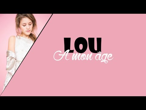 Lou | "A mon âge (Lyrics - Paroles)