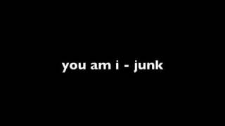 you am i - junk [audio only]