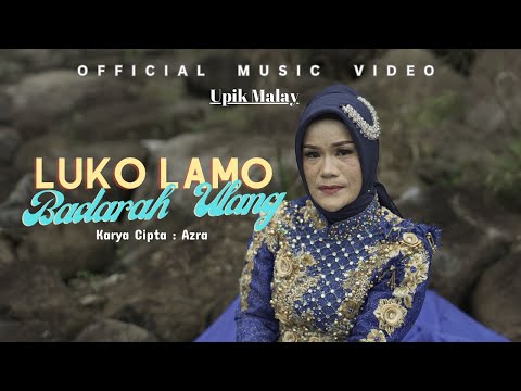 UPIK MALAY - LUKO LAMO BADARAH ULANG (OFFICIAL MUSIC VIDEO)