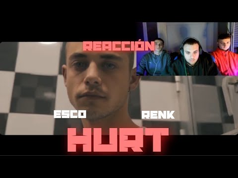 (REACCIÓN) ESCO ft. RENK - HURT (PERRERA URBANA)