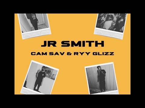 CamSav X Ryy Glizz - Jr Smith