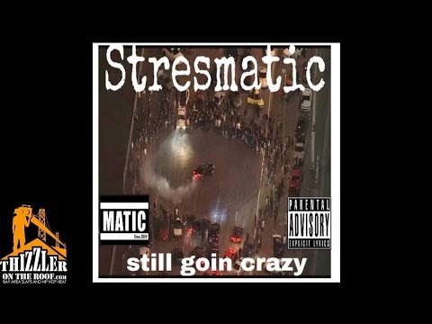 Stresmatic - Still Going Crazy [Thizzler.com]